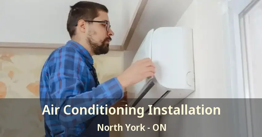 Air Conditioning Installation North York - ON