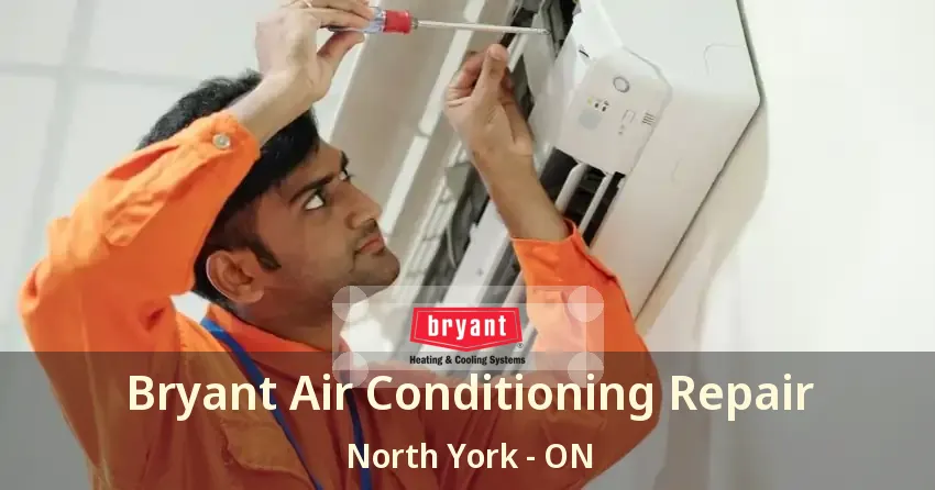 Bryant Air Conditioning Repair North York - ON