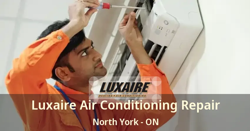 Luxaire Air Conditioning Repair North York - ON