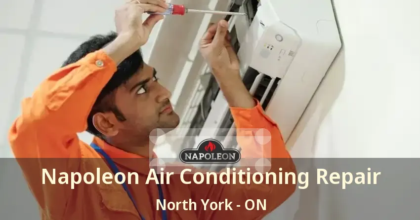 Napoleon Air Conditioning Repair North York - ON