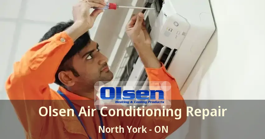 Olsen Air Conditioning Repair North York - ON