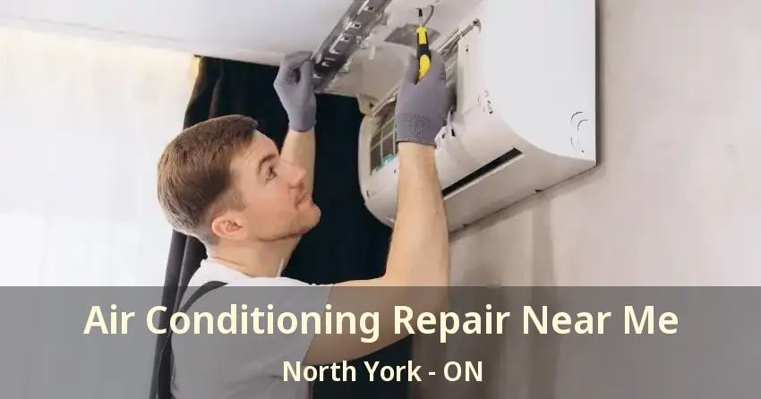 Air Conditioning Repair Near Me North York - ON