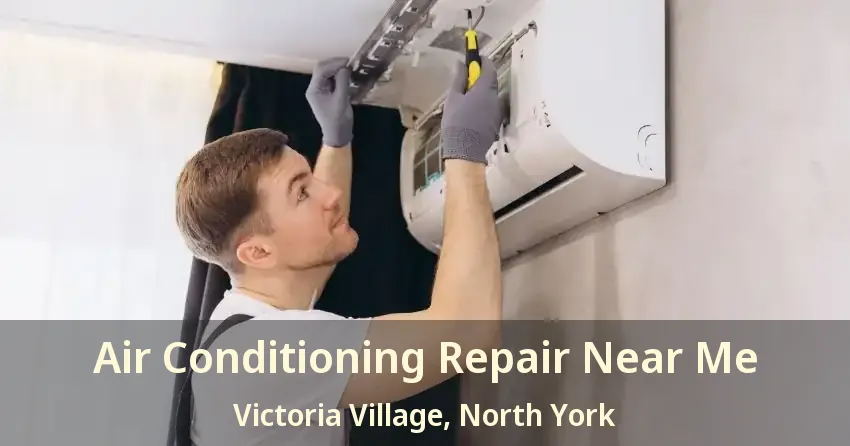 Air Conditioning Repair Near Me Victoria Village, North York - ON