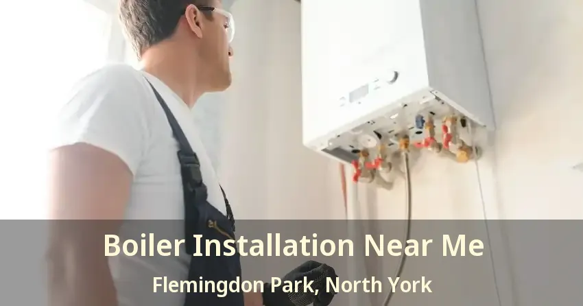 Boiler Installation Near Me Flemingdon Park, North York - ON