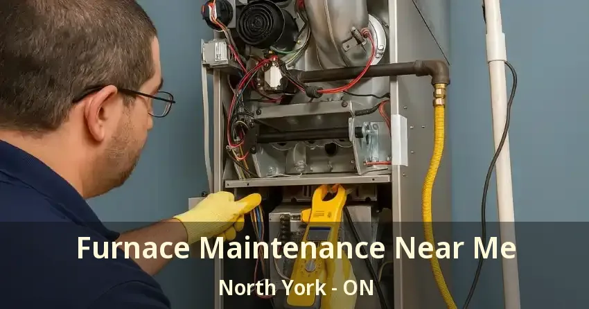 Furnace Maintenance Near Me North York - ON