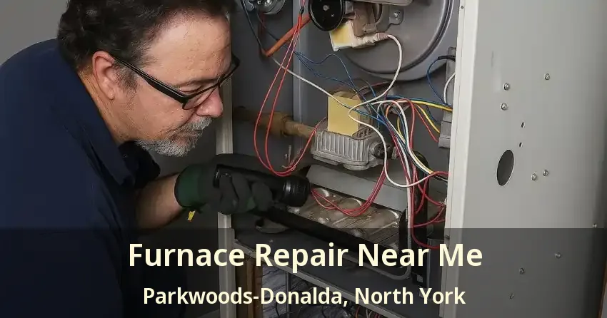 Furnace Repair Near Me Parkwoods-Donalda, North York - ON