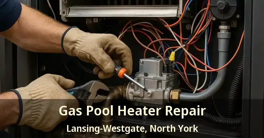 Gas Pool Heater Repair Lansing-Westgate, North York - ON