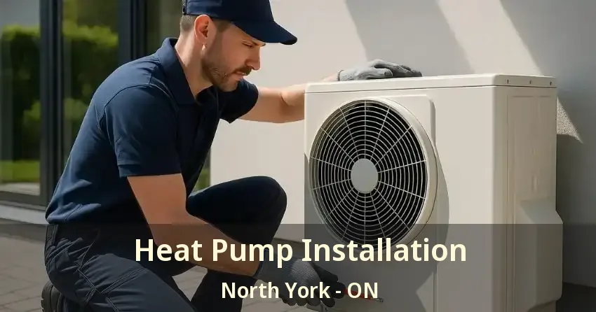 Heat Pump Installation North York - ON