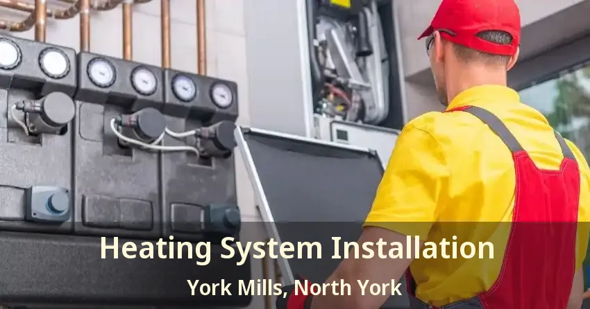 Heating System Installation York Mills, North York - ON