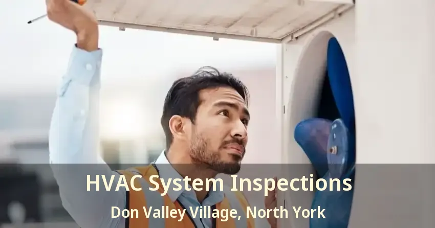 HVAC System Inspections Don Valley Village, North York - ON