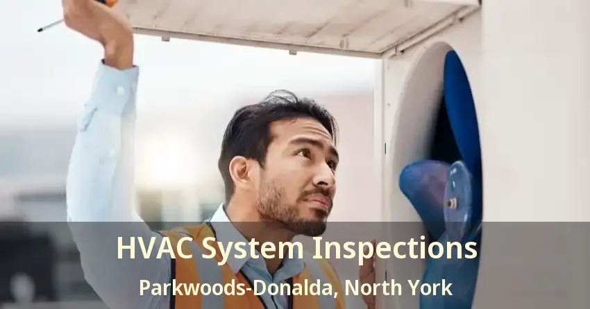 HVAC System Inspections Parkwoods-Donalda, North York - ON