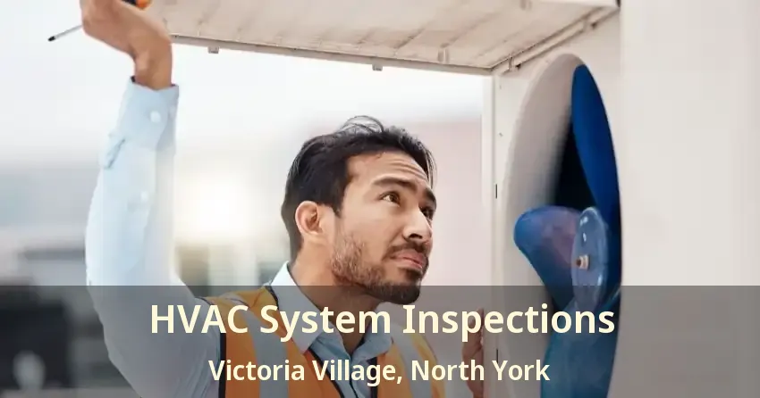 HVAC System Inspections Victoria Village, North York - ON