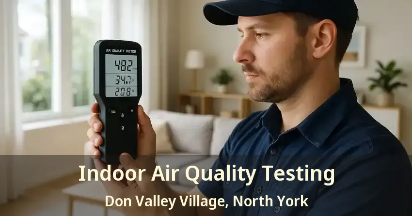 Indoor Air Quality Testing Don Valley Village, North York - ON