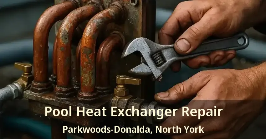 Pool Heat Exchanger Repair Parkwoods-Donalda, North York - ON