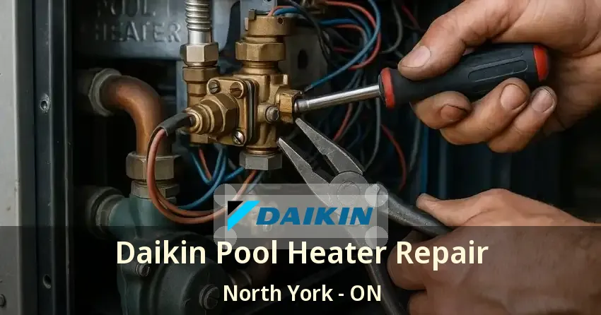 Daikin Pool Heater Repair North York - ON