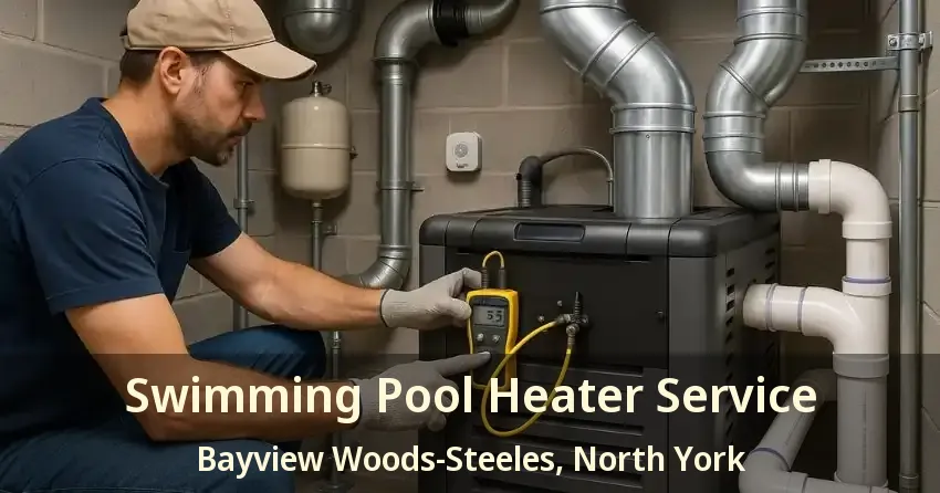 Swimming Pool Heater Service Bayview Woods-Steeles, North York - ON