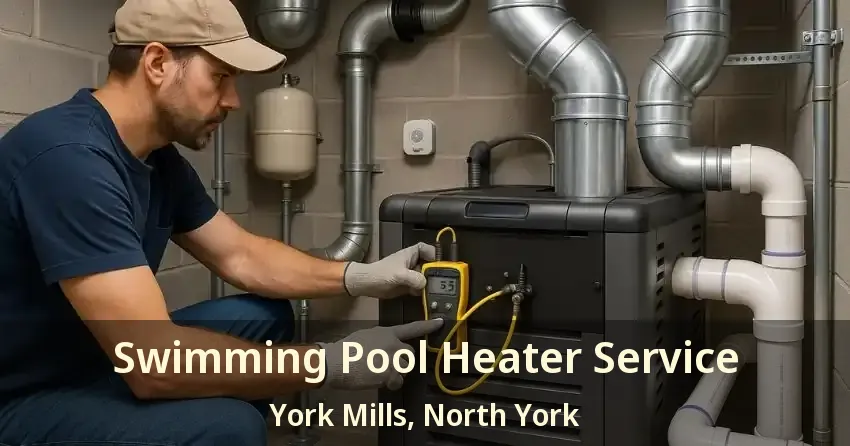 Swimming Pool Heater Service York Mills, North York - ON