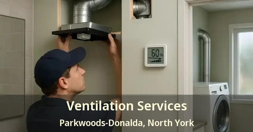 Ventilation Services Parkwoods-Donalda, North York - ON